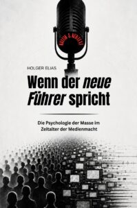 Buchcover: Wenn der neue Führer spricht. Die Psychologie der Masse im Zeitalter der Medienmacht – Holger Elias
